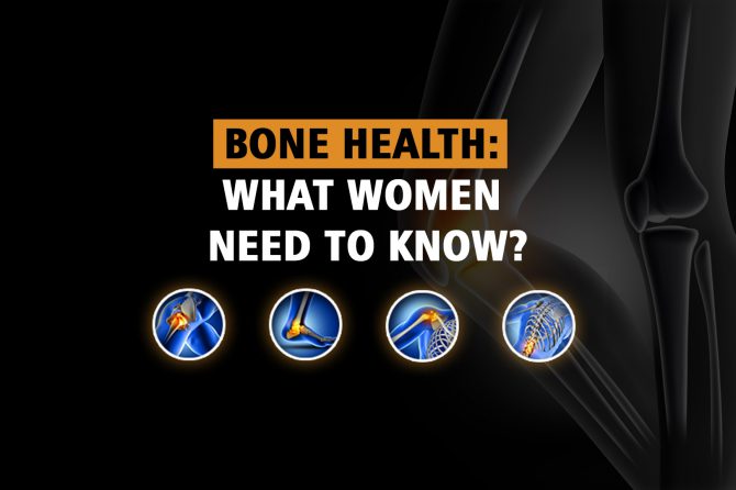 Bone Health – What Women Need to Know?