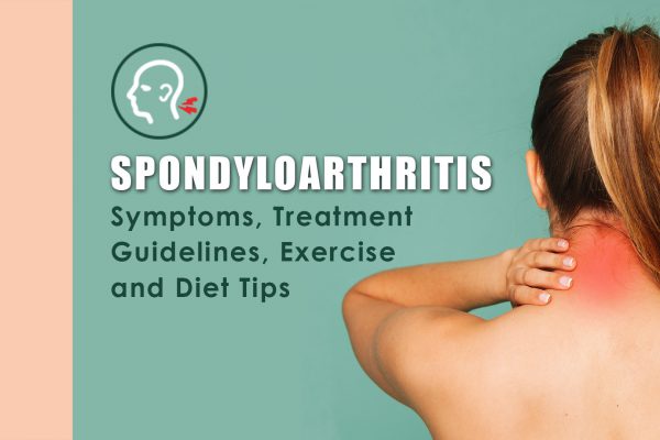 Spondyloarthritis Symptoms, Treatments, Exercises & Diet Tips