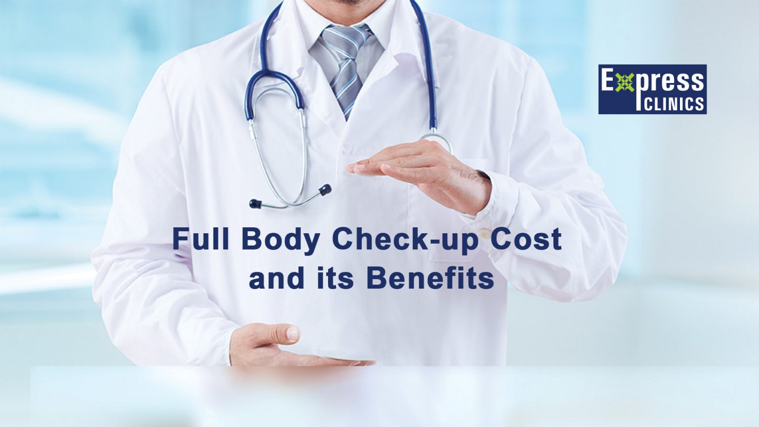 Full Body Checkup Cost And Its Benefits | Express Clinics