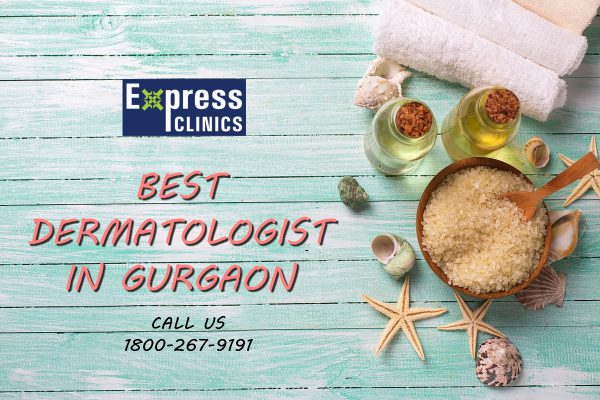 Best Dermatologist in Gurgaon – Skin Specialists @ Express Clinics