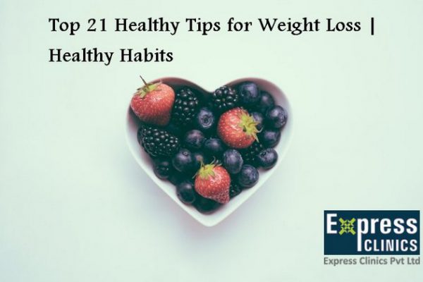 Top 21 Healthy Tips for Weight Loss | Healthy Habits