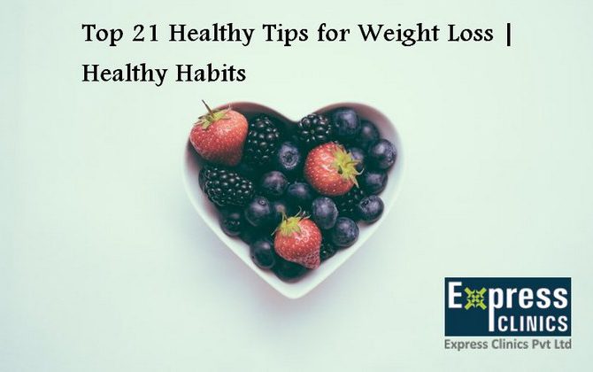 Top 21 Healthy Tips for Weight Loss | Healthy Habits